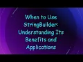 When to Use StringBuilder Understanding Its Benefits and Applications