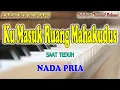 Download Lagu KU MASUK RUANG MAHA KUDUS ll KARAOKE ROHANI ll SAAT TEDUH ll NADA PRIA B=DO