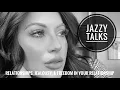 Jazzy Talks Relationships Jealousy and Freedom