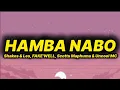 Lagu Shakes \u0026 Les, FAKE'WELL, Scotts Maphuma \u0026 Uncool Mc - Hamba Nabo (lyrics)