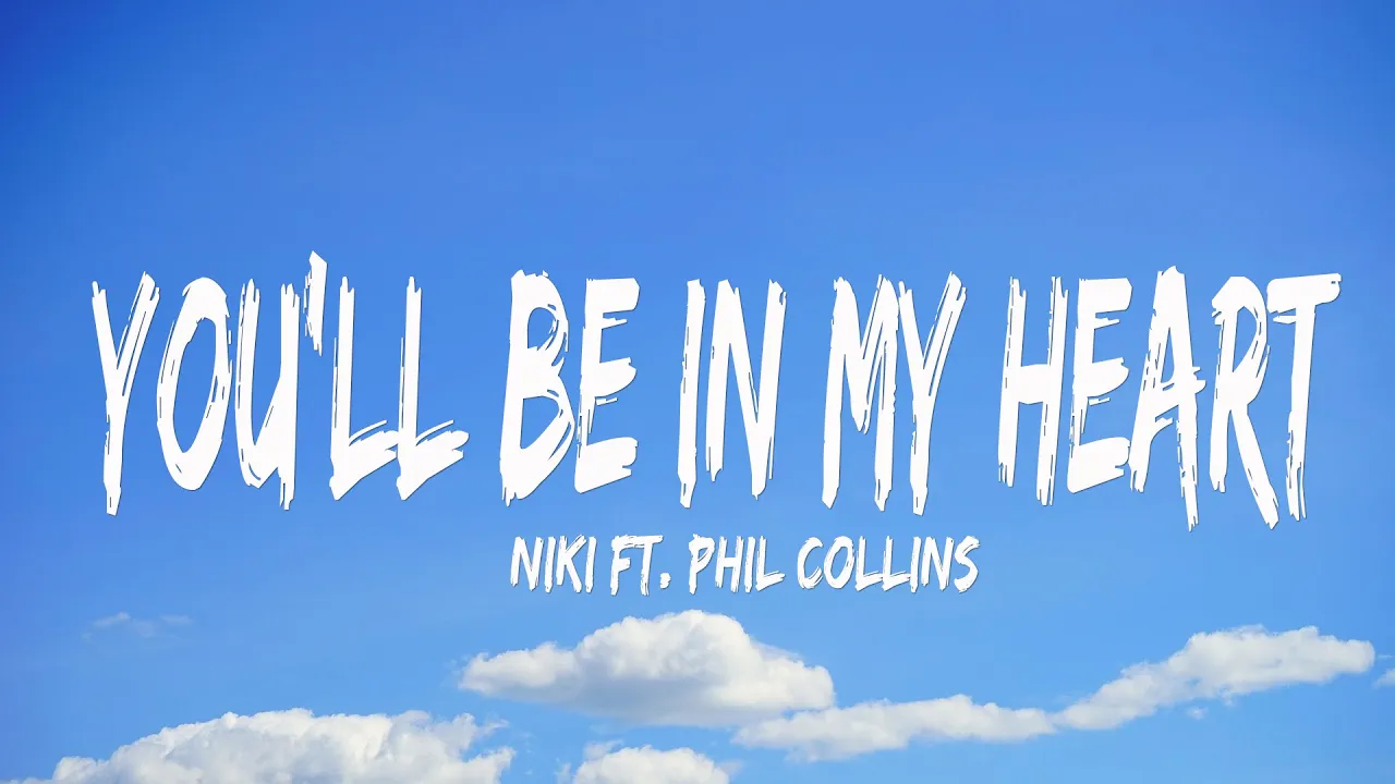 NIKI - You'll Be in My Heart (Lyrics) ft. Phil Collins NIKI - You'll Be in My Heart (Lyrics) ft. Phil Collins