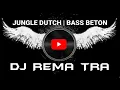 Lagu JUNGLE DUTCH BASS BETON | REMIX DJ REMA TRA 2023 (BATAM ISLAND)