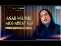 Download Lagu Agar Mujhse Mohabbat Hai | Ustad Shafqat Ali Khan | Sufiscore New Song 2021| Music Video