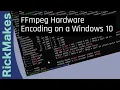 FFmpeg Hardware Encoding on a Windows 10