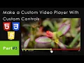 Part Make a Custom Player With Custom Controls HTML CSS JavaScript