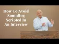 How To Avoid Sounding Scripted In An Interview