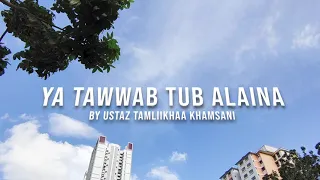 Download Ya Tawwab Tub Alaina - Ustaz Tamliikhaa Khamsani MP3