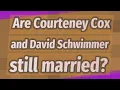 Are Courteney Cox and David Schwimmer still married