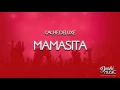 Download Lagu Cache deluxe: Mamasita