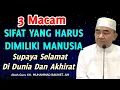 Download Lagu 3 Macam Sifat Yang Harus Dimiliki Manusia Supaya Selamat Dunia Dan Akhirat || KH. Muhammad Bakhiet