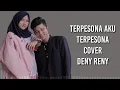 Download Lagu Deny Reny-Terpesona Aku Terpesona Viral Tik Tok (Lirik Lagu)