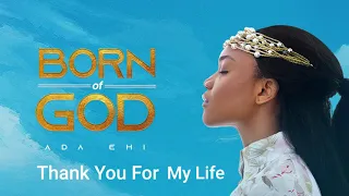 ada ehi thank you for my life born of god