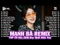 Download Lagu Mạnh Bà Remix ♫ BXH Nhạc Trẻ Remix Hay Nhất ♫ Top 15 Bản EDM TikTok Hot Trend 2025