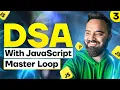 Everything About Loops DSA with JavaScript Part 3