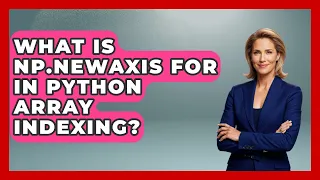 What Is Np newaxis For In Python Array Indexing - Python Code School