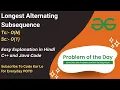 Longest Alternating Subsequence Array GFG POTD C Java Code Kar Lo