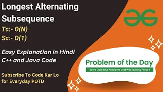 Longest Alternating Subsequence Array GFG POTD C Java Code Kar Lo