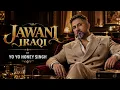 Jawani Iraqi | Full Video | Yo Yo Honey Singh |Rawme Hooda