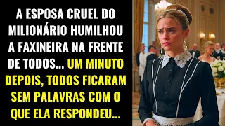 A CRUEL ESPOSA DO MILIONÁRIO HUMILHOU A FAXINEIRA... UM MINUTO DEPOIS, TODOS FICARAM SEM PALAVRAS...