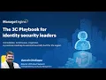 The 3C Playbook for identity security leaders