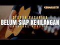 belum siap kehilangan - stevan pasaribu (akustik karaoke)