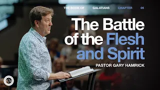 The Battle of the Flesh and Spirit Galatians 5 Gary Hamrick