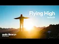 Download Lagu Flying High — Declan DP | Free Background Music | Audio Library Release
