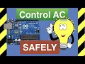 Control AC Devices with Arduino SAFELY - Relays Solid State Switches