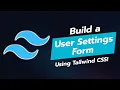 Build a User Settings Form with Tailwind CSS