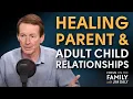Healing Parent and Adult Child Relationships Part 1 - Dr John Townsend