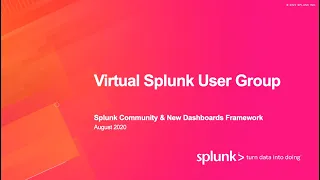 Virtual Splunk User Group - Community Platform New Dashboard Framework Beta