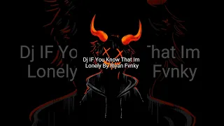 Download Dj IF You Know That I'm Lonely By Riyan Fvnky MP3