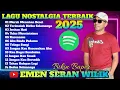 Lagu Full album Nostalgia tembang kenangan EMEN SERAN WILIK Bikin Baper‼️TERBARU 2025