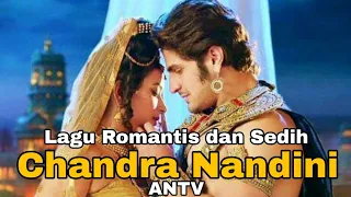 lagu romantis dan sedih chandra nandini antv