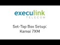 Execulink Telecom - Kamai 7XM Moca Set-Top Box Quick Connect Setup Guide