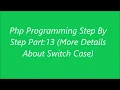 Php Programming More Details About Switch Case Tutorial Bangla
