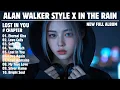 Lagu ALAN WALKER STYLE X IN THE RAIN || LOST IN YOU || NEW FULL ALBUM 2025