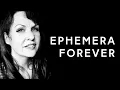 Ephemera Forever