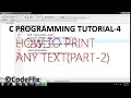 C Programming Tutorial-4 - Print Any Text On The Screen PART-2