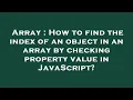 Array How to find the index of an object in an array by checking property value in JavaScript
