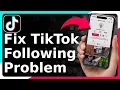 Download Lagu How To Fix TikTok Following Problem