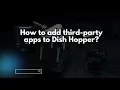 How to add third-party apps to Dish Hopper