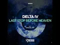 Download Lagu Delta IV - Last Stop Before Heaven (Original Mix)