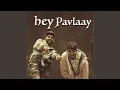 Download Lagu Hey Pavlaay