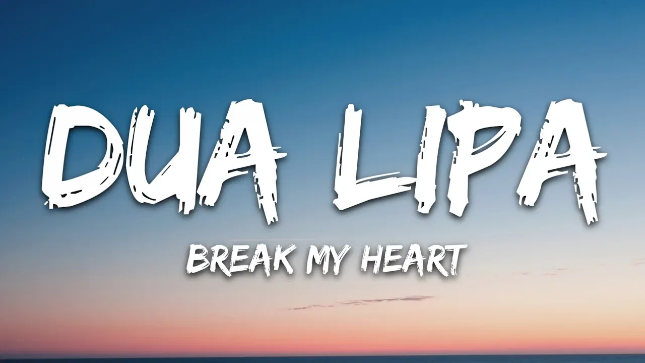 Dua Lipa - Break My Heart (Lyrics)