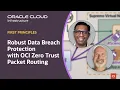 First Principles Robust Data Breach Protection with OCI Zero Trust Packet Routing