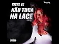 Não toca na lace - KISHA ZO & LINS