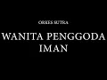 Download Lagu Orkes Sutra - Wanita Penggoda Iman (Official Music Video)