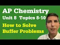 What You Need to Know About Buffers - AP Chem Unit 8 Topics 8-10