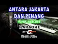 Download Lagu karaoke antara jakarta dan penang nada pria - poppy mercury